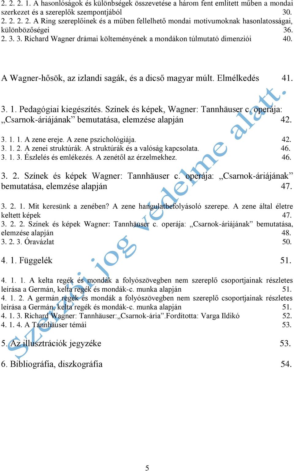 Színek és képek, Wagner: Tannhäuser c. operája: Csarnok-áriájának bemutatása, elemzése alapján 42. 3. 1. 1. A zene ereje. A zene pszichológiája. 42. 3. 1. 2. A zenei struktúrák.