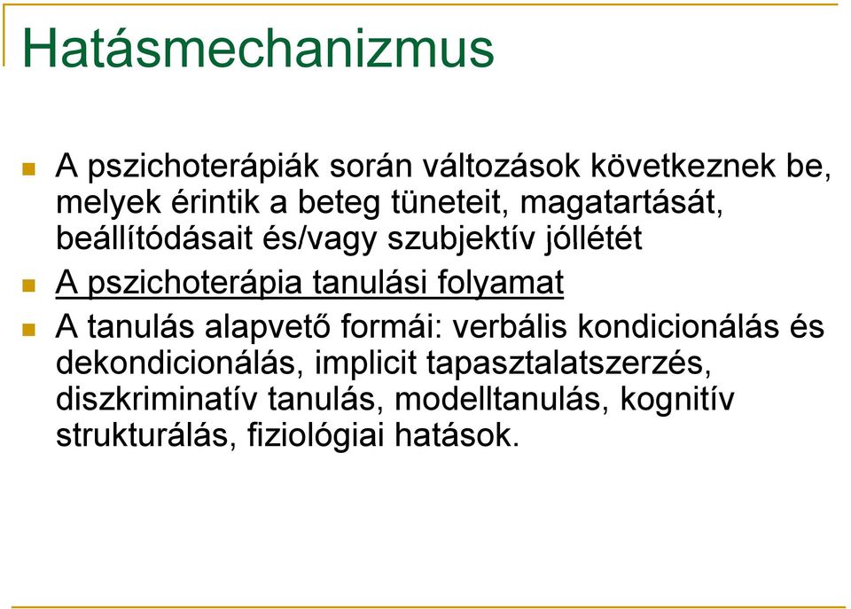 tanulási folyamat A tanulás alapvető formái: verbális kondicionálás és dekondicionálás,