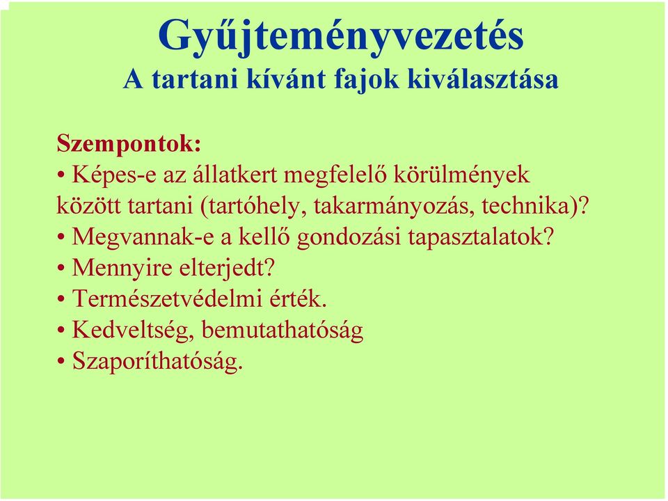 takarmányozás, technika)? Megvannak-e a kellő gondozási tapasztalatok?