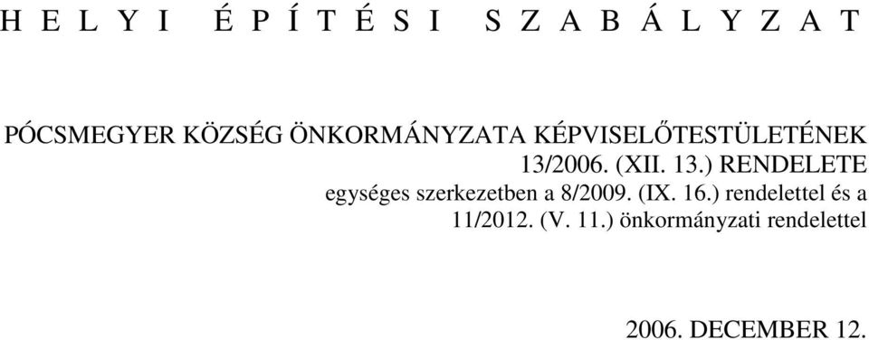 2006. (XII. 13.) RENDELETE egységes szerkezetben a 8/2009. (IX.