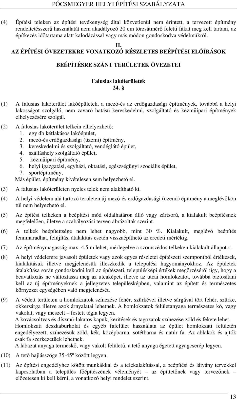 AZ ÉPÍTÉSI ÖVEZETEKRE VONATKOZÓ RÉSZLETES BEÉPÍTÉSI ELŐÍRÁSOK BEÉPÍTÉSRE SZÁNT TERÜLETEK ÖVEZETEI Falusias lakóterületek 24.