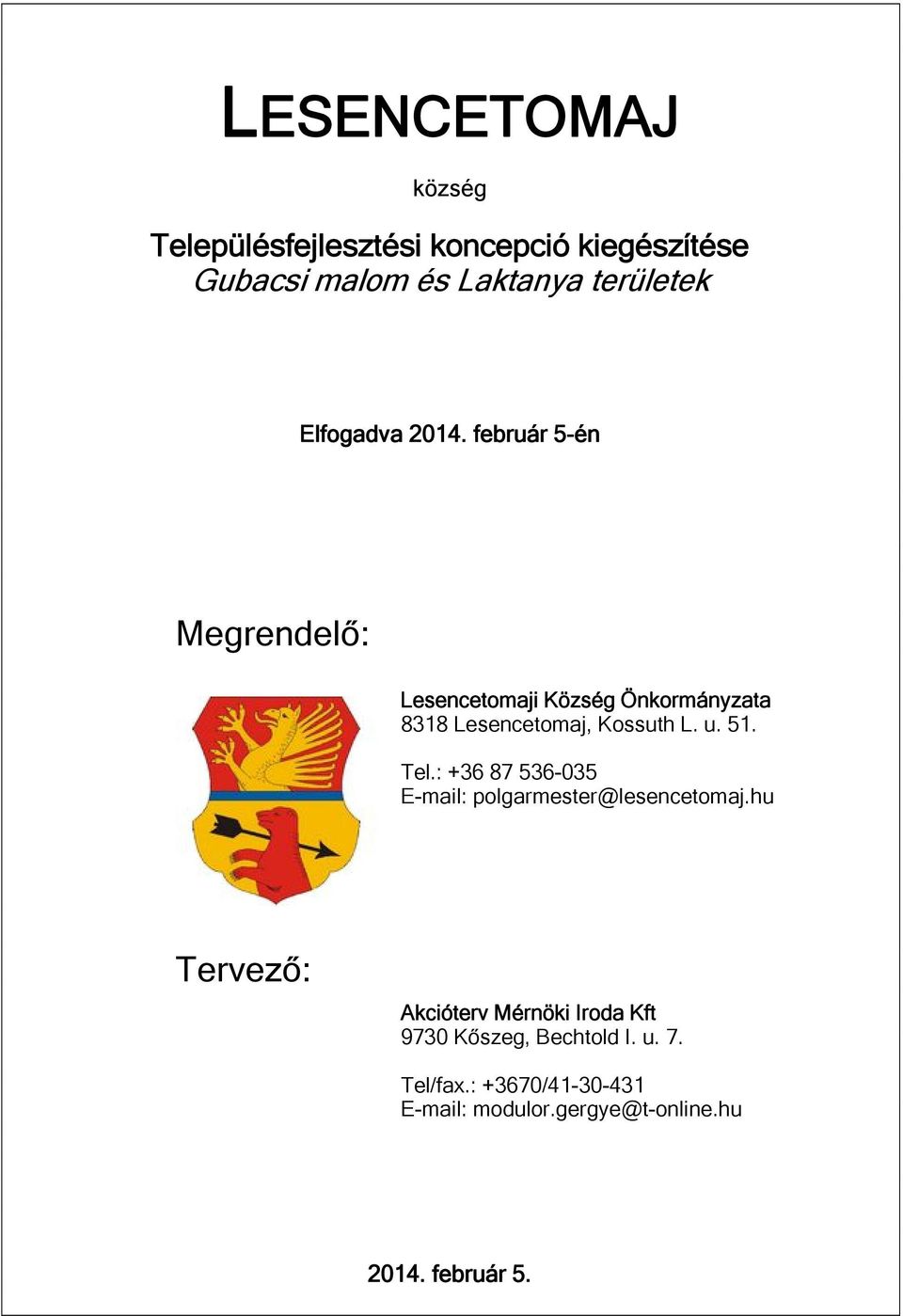 február 5-én Megrendelő: Lesencetomaji Község Önkormányzata 8318 Lesencetomaj, Kossuth L. u. 51. Tel.