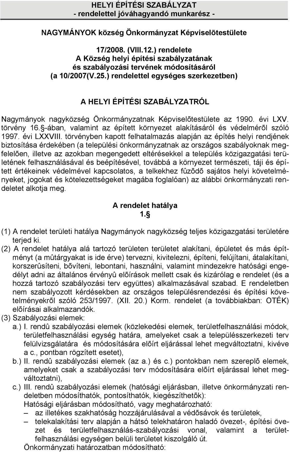 ) rendelettel egységes szerkezetben) A HELYI ÉPÍTÉSI SZABÁLYZATRÓL Nagymányok nagyközség Önkormányzatnak Képviselõtestülete az 1990. évi LXV. törvény 16.