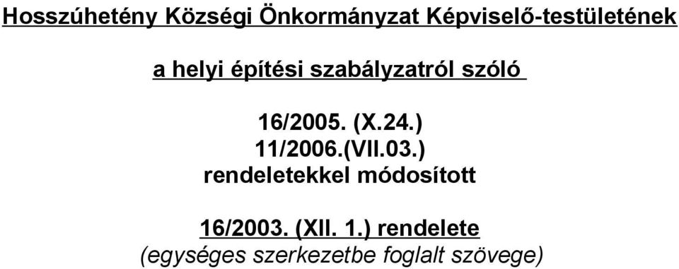 szóló 16/2005. (X.24.) 11/2006.(VII.03.