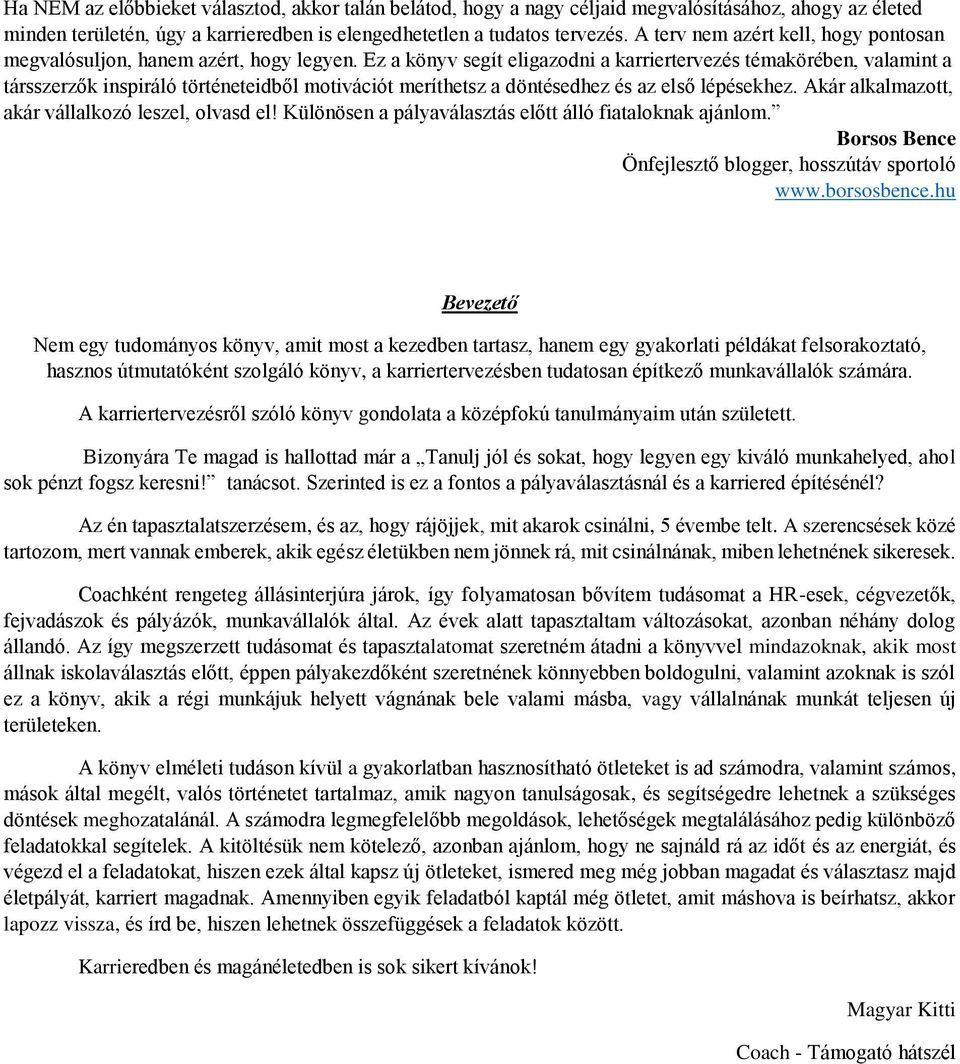 döntésedhez és az első lépésekhez Akár alkalmazott, akár vállalkozó leszel, olvasd el!