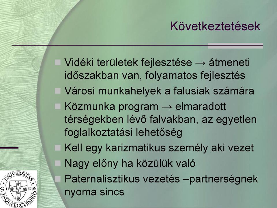 térségekben lévő falvakban, az egyetlen foglalkoztatási lehetőség Kell egy