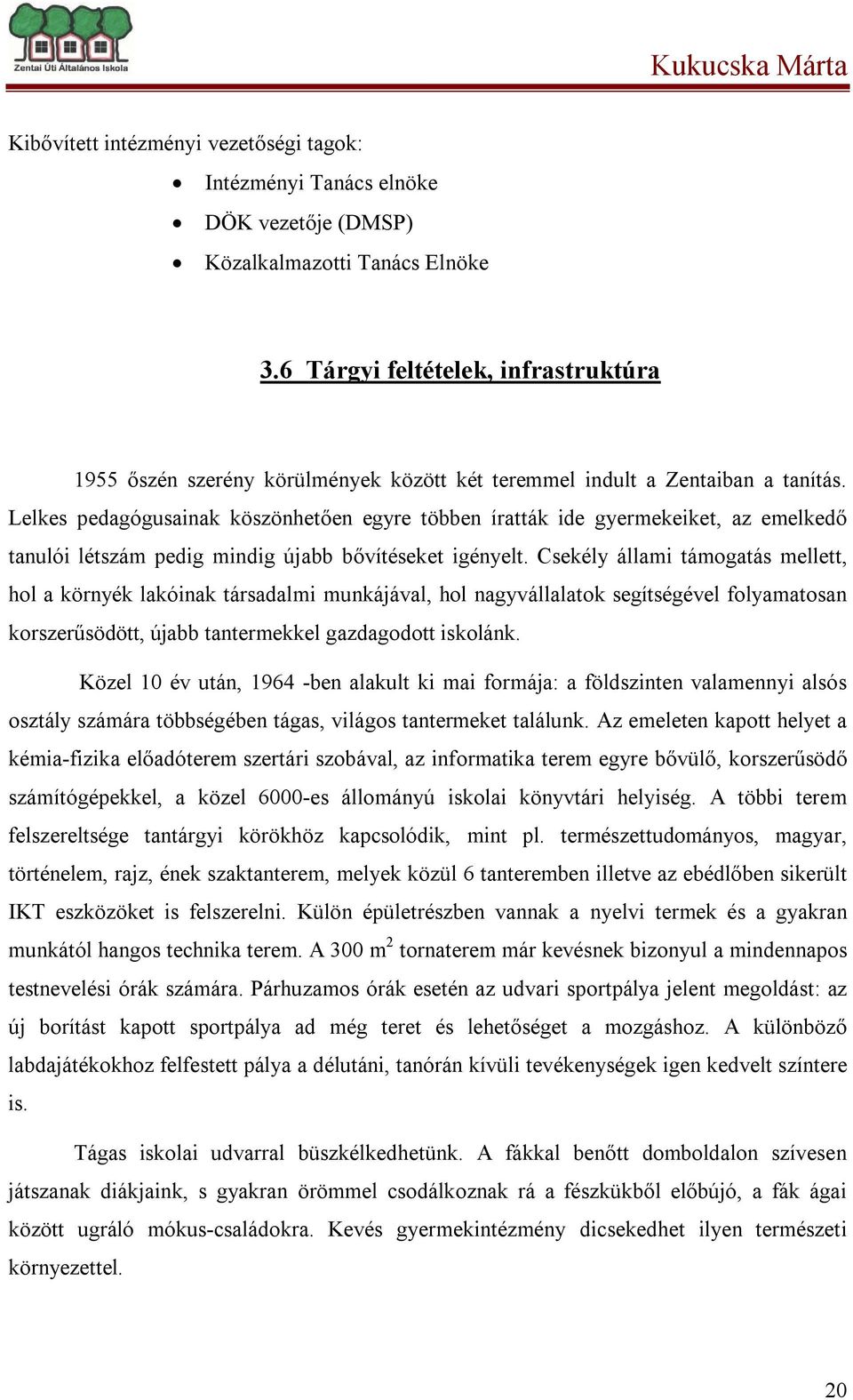 Lelkes pedagógusainak köszönhetően egyre többen íratták ide gyermekeiket, az emelkedő tanulói létszám pedig mindig újabb bővítéseket igényelt.