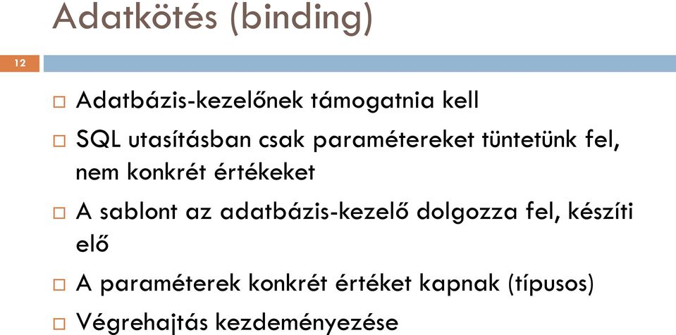 értékeket A sablont az adatbázis-kezelő dolgozza fel, készíti