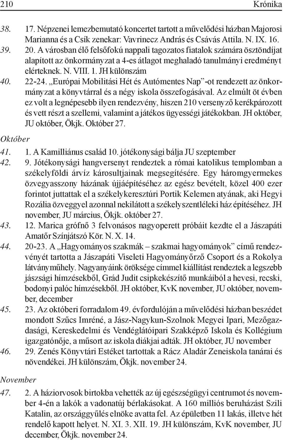 Európai Mobilitási Hét és Autómentes Nap -ot rendezett az önkormányzat a könyvtárral és a négy iskola összefogásával.