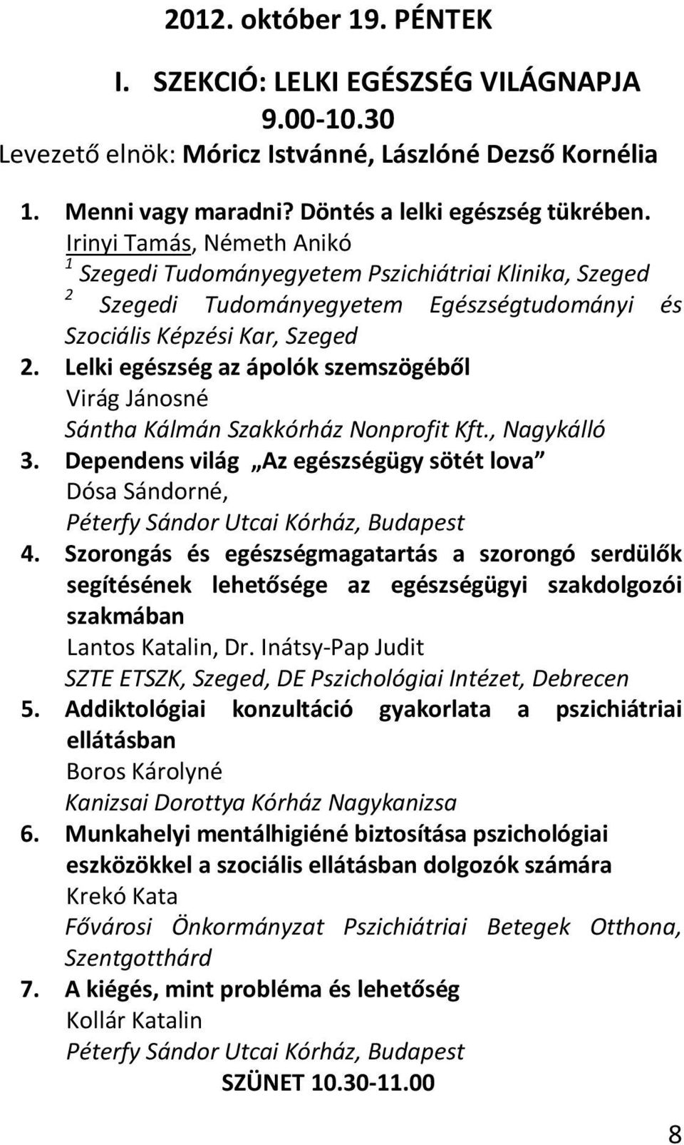 Lelki egészség az ápolók szemszögéből Virág Jánosné Sántha Kálmán Szakkórház Nonprofit Kft., Nagykálló 3.