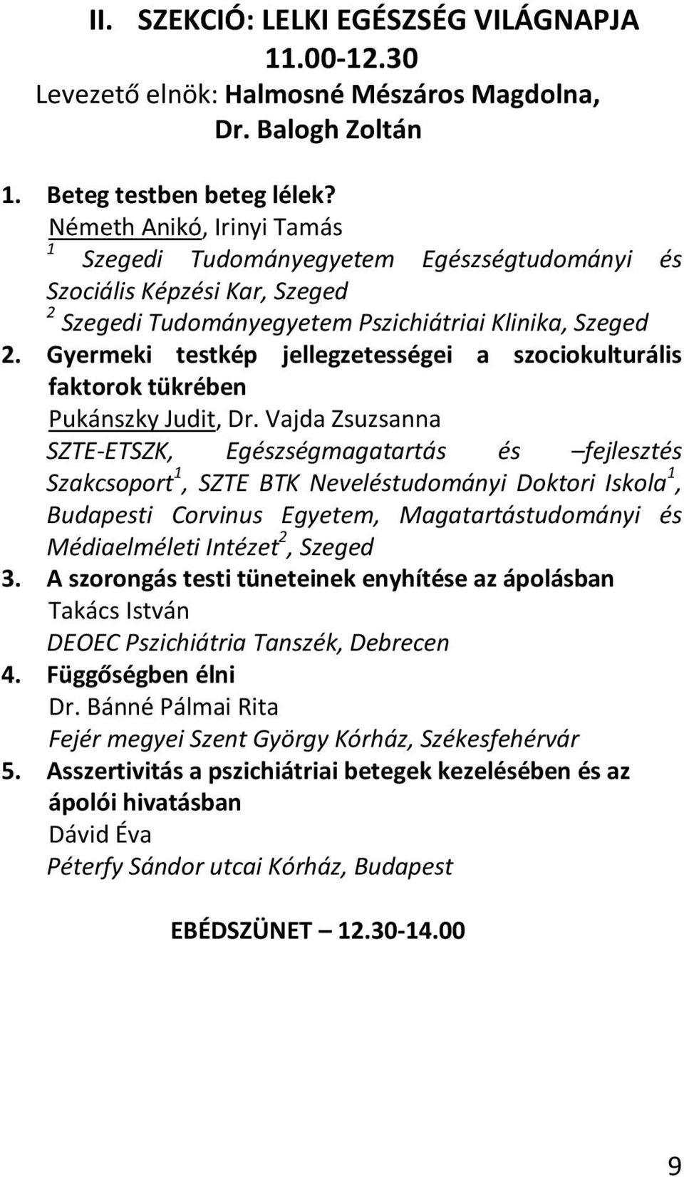 Gyermeki testkép jellegzetességei a szociokulturális faktorok tükrében Pukánszky Judit, Dr.