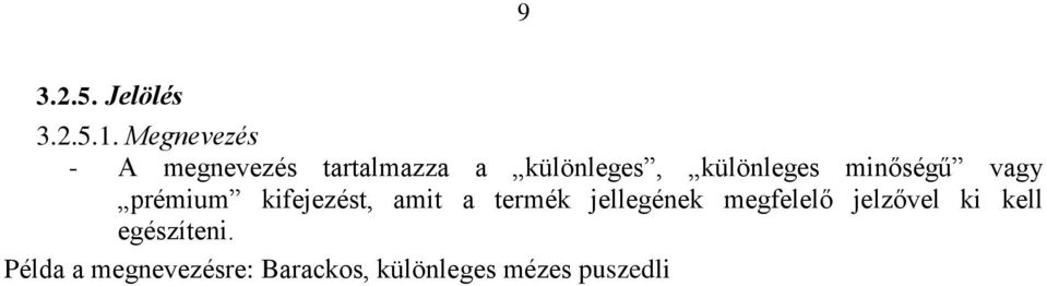 különleges minőségű vagy prémium kifejezést, amit a termék