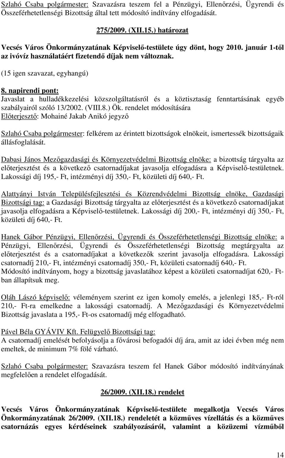 napirendi pont: Javaslat a hulladékkezelési közszolgáltatásról és a köztisztaság fenntartásának egyéb szabályairól szóló 13/2002. (VIII.8.) Ök.