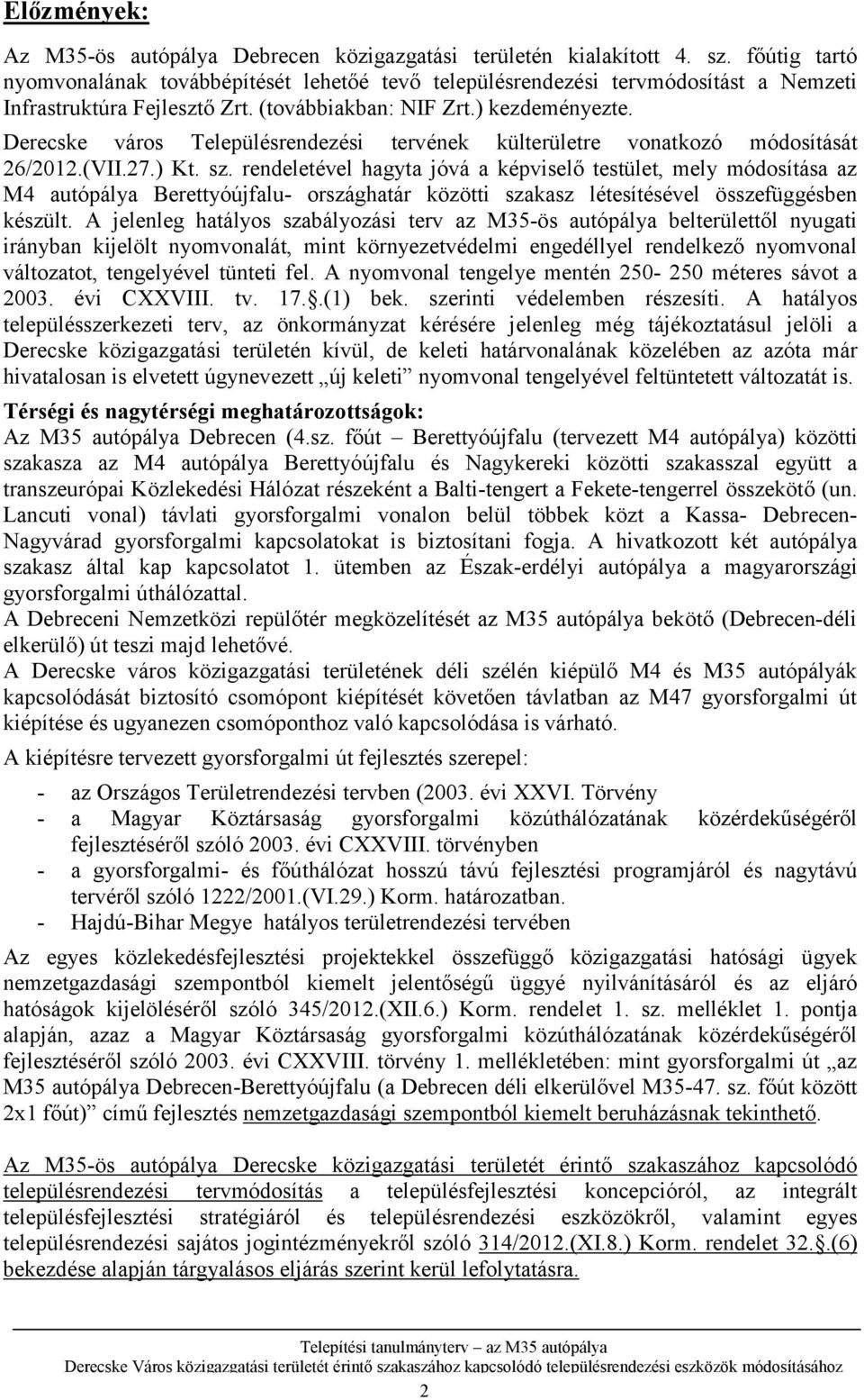 Derecske város Településrendezési tervének külterületre vonatkozó módosítását 26/2012.(VII.27.) Kt. sz.