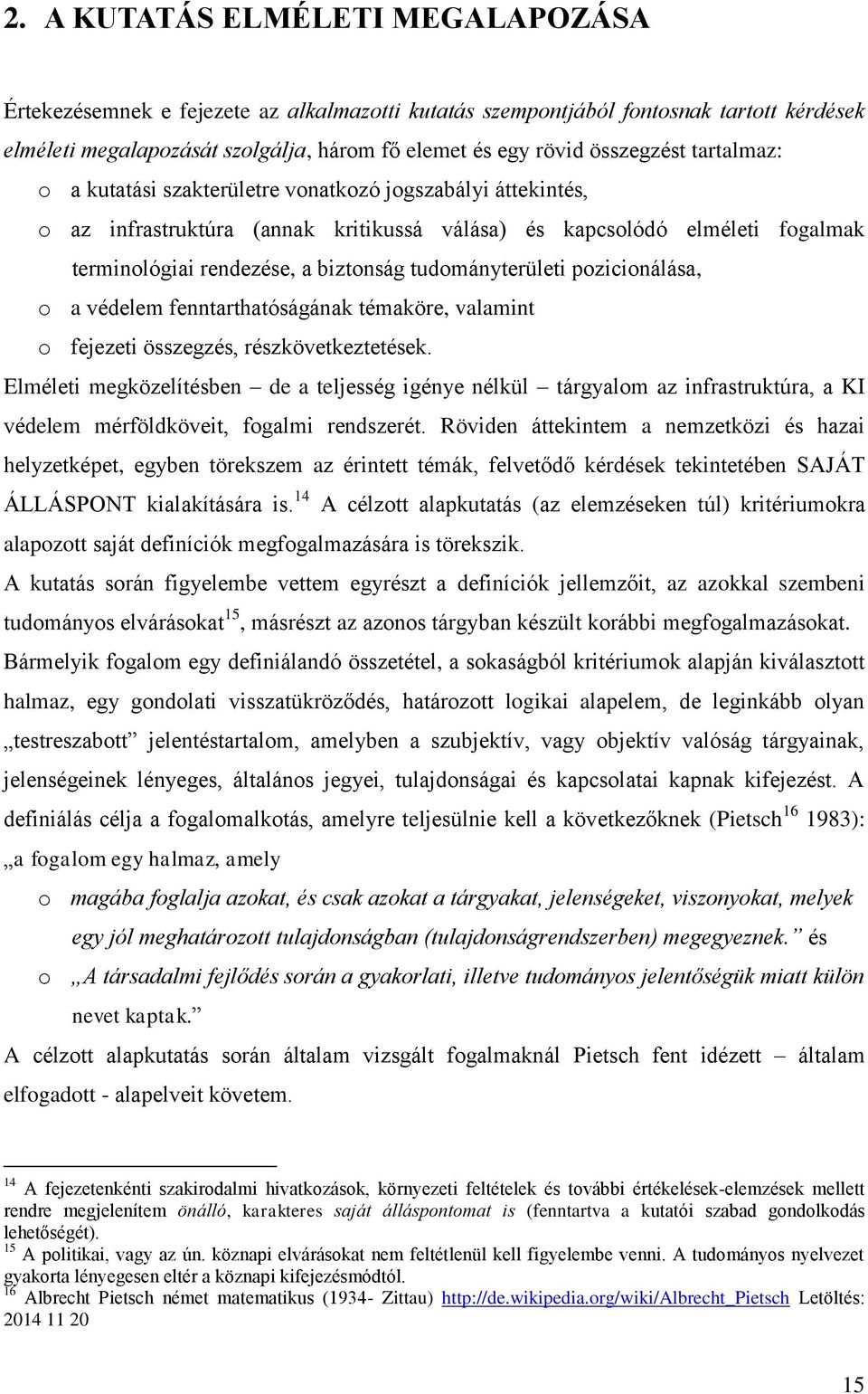 tudományterületi pozicionálása, o a védelem fenntarthatóságának témaköre, valamint o fejezeti összegzés, részkövetkeztetések.