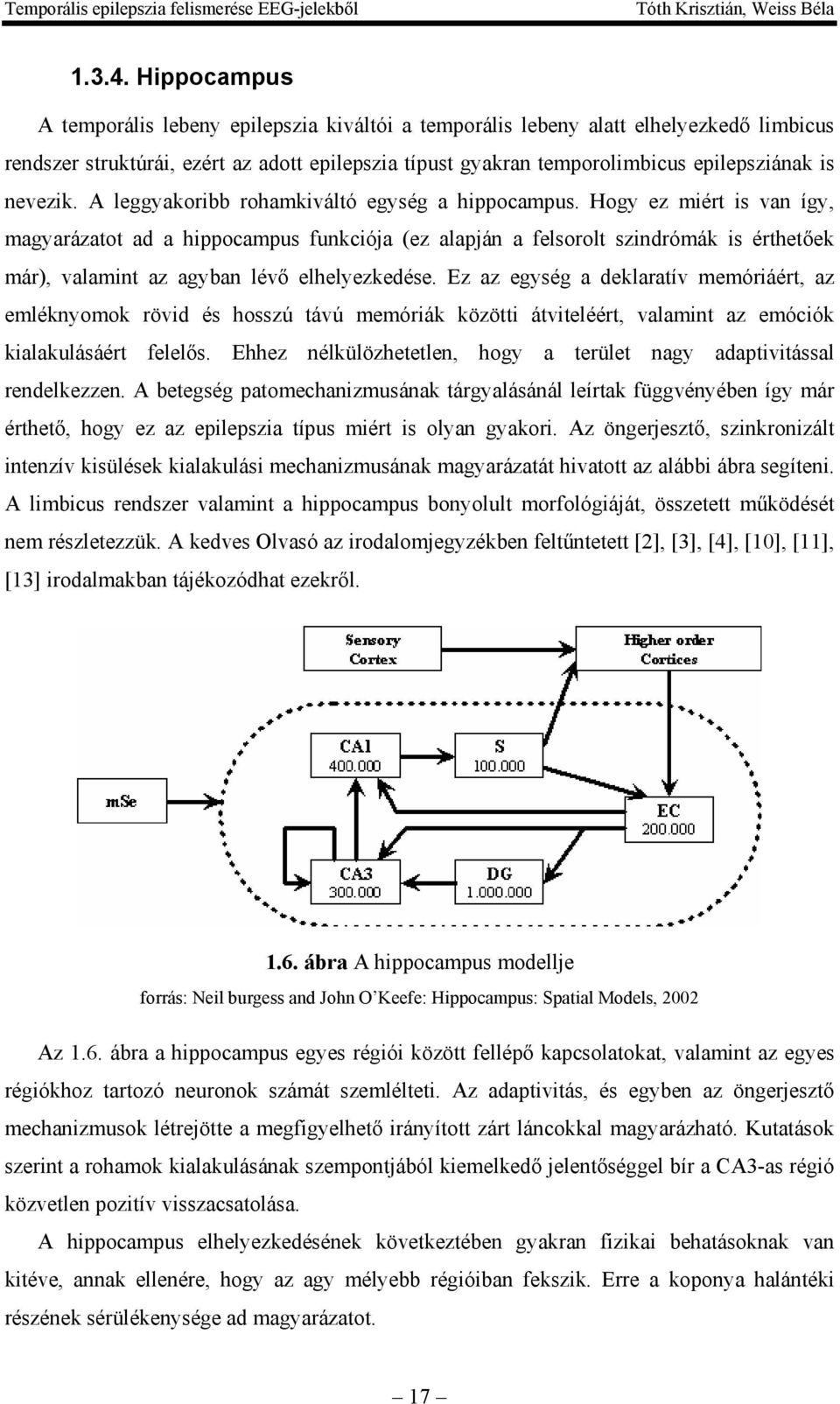 nevezik. A leggyakoribb rohamkiváltó egység a hippocampus.