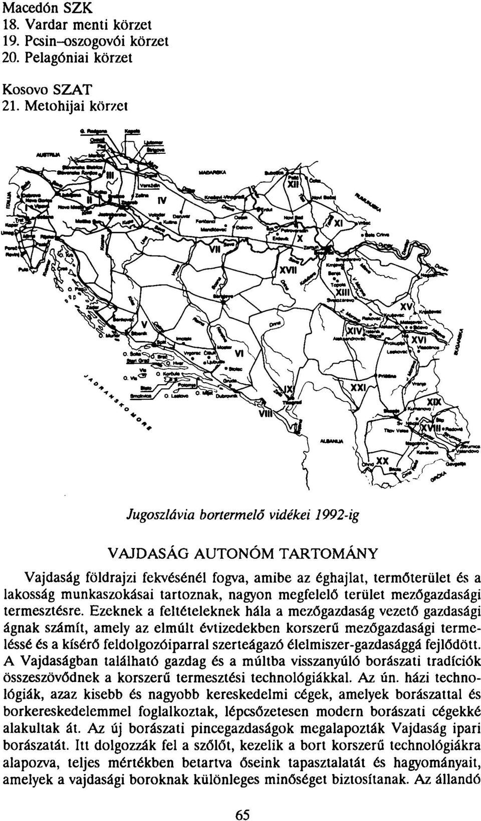 megfelelő terület mezőgazdasági termesztésre.