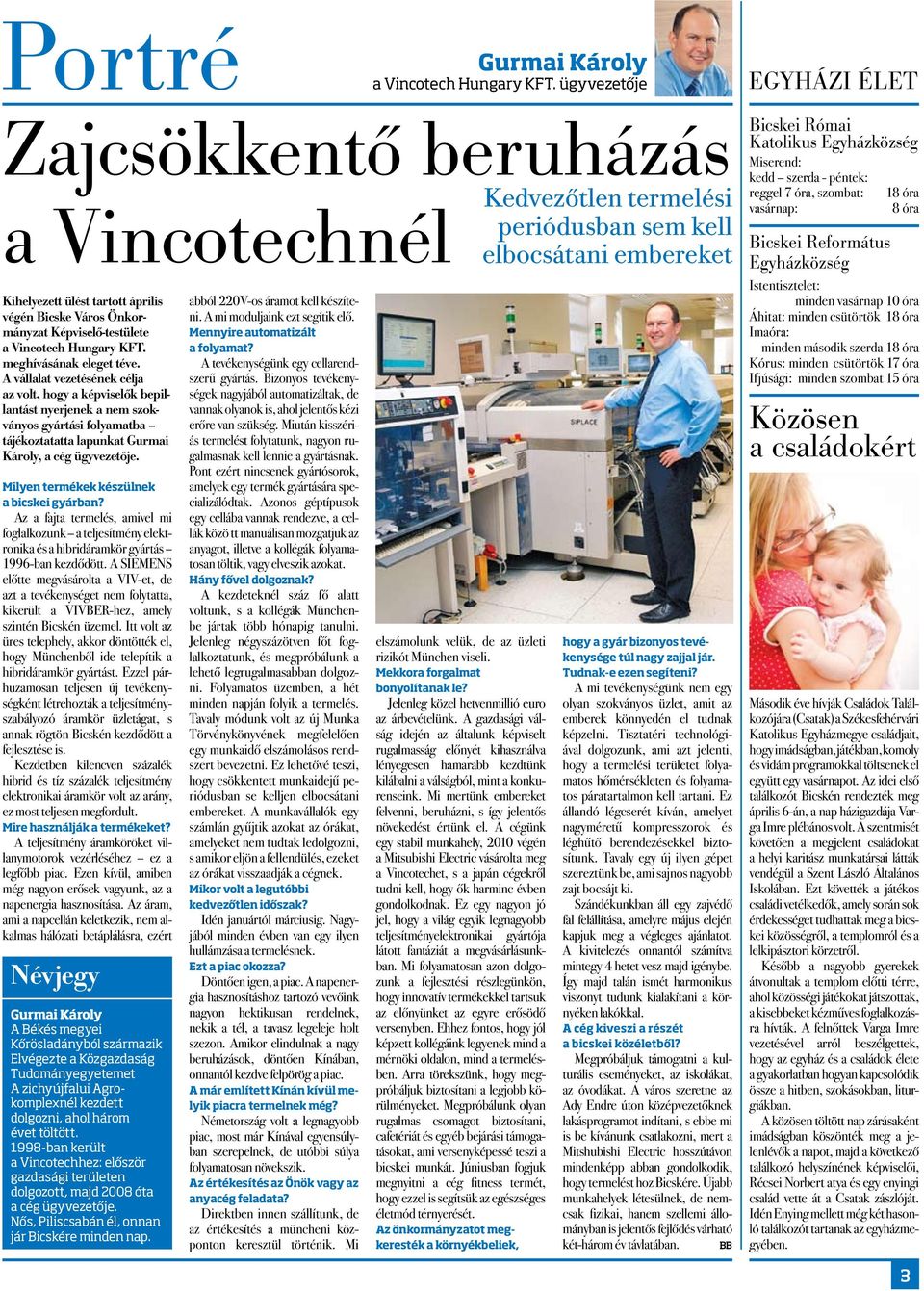 Képviselő-testülete a Vincotech Hungary KFT. meghívásának eleget téve.