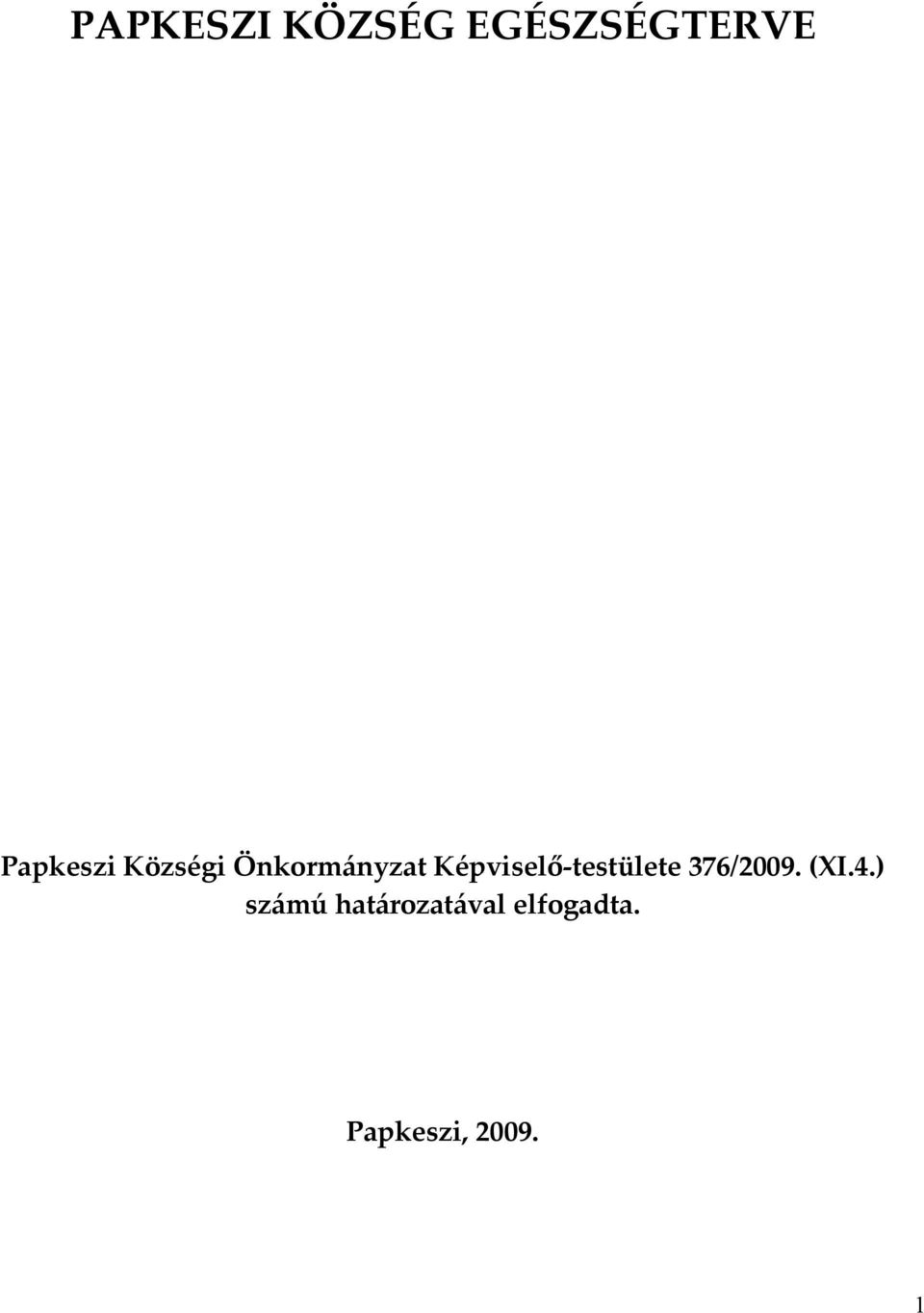 Képviselő-testülete 376/2009. (XI.4.