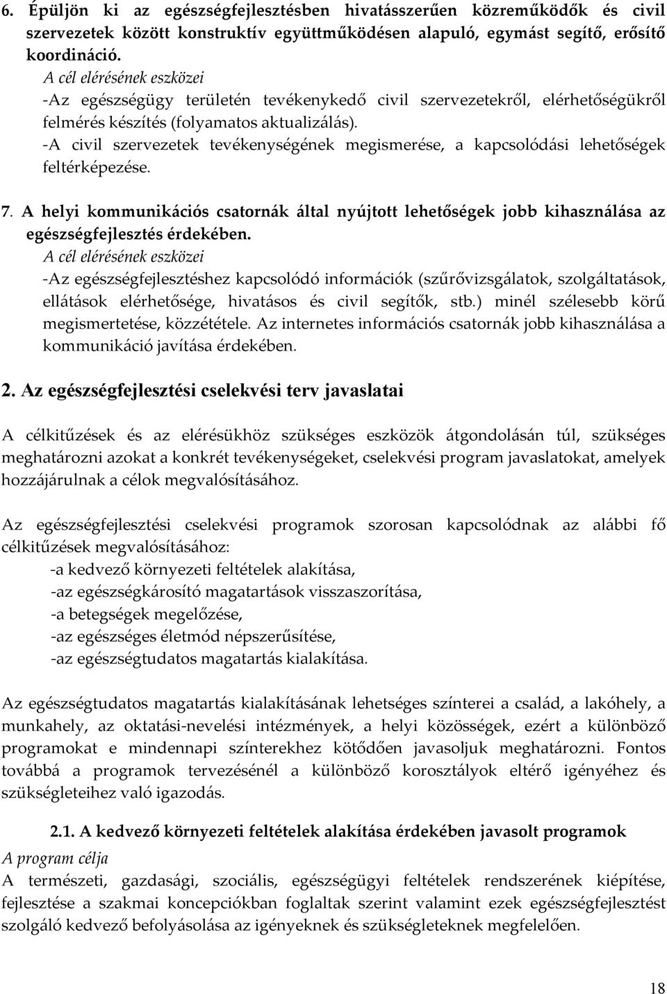 -A civil szervezetek tevékenységének megismerése, a kapcsolódási lehetőségek feltérképezése. 7.