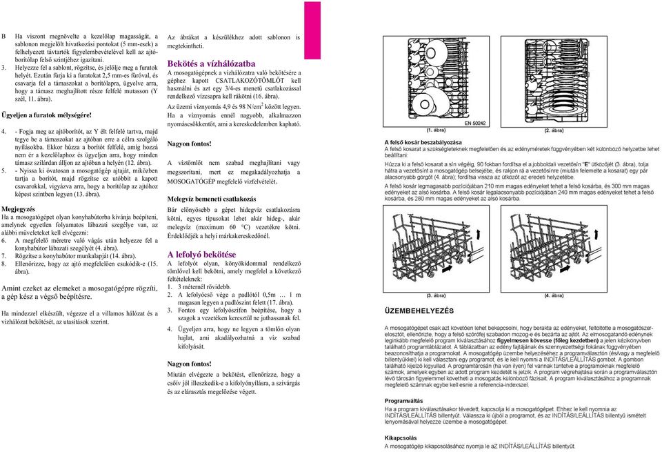 Ezután fúrja ki a furatokat 2,5 mm-es fúróval, és csavarja fel a támaszokat a borítólapra, ügyelve arra, hogy a támasz meghajlított része felfelé mutasson (Y szél, 11. ábra).