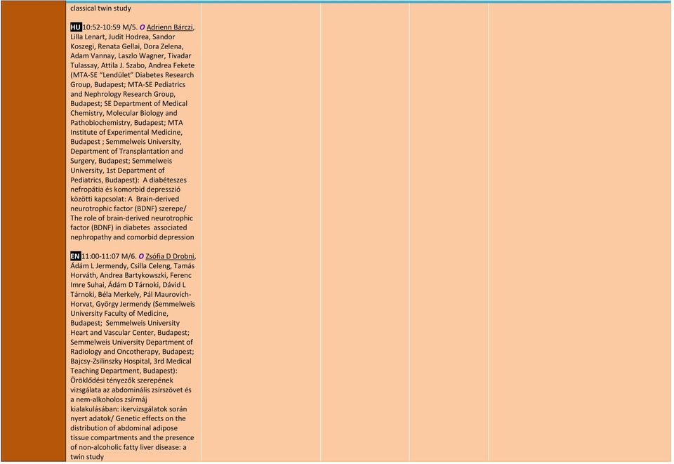 Pathobiochemistry, Budapest; MTA Institute of Experimental Medicine, Budapest ; Semmelweis University, Department of Transplantation and Surgery, Budapest; Semmelweis University, 1st Department of