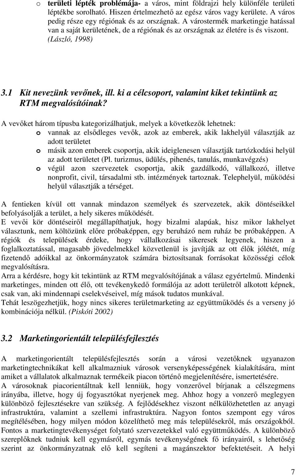 ki a célcsoport, valamint kiket tekintünk az RTM megvalósítóinak?