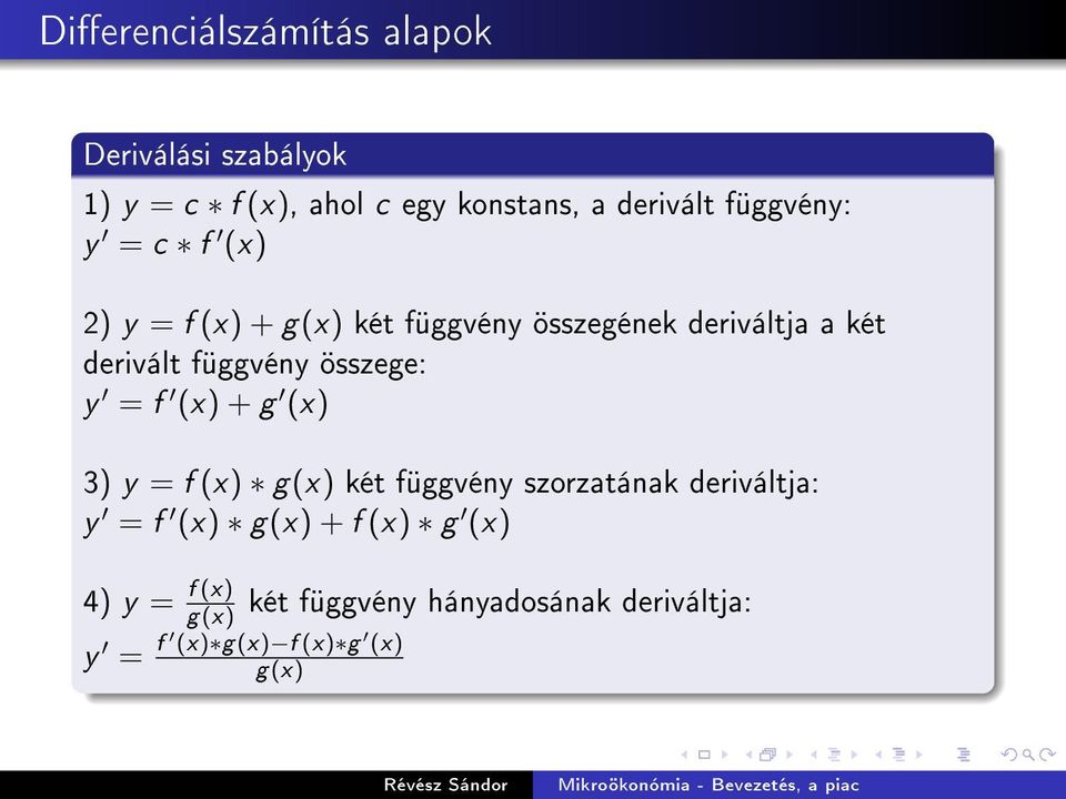 függvény összege: y = f (x) + g (x) 3) y = f (x) g(x) két függvény szorzatának deriváltja: y = f