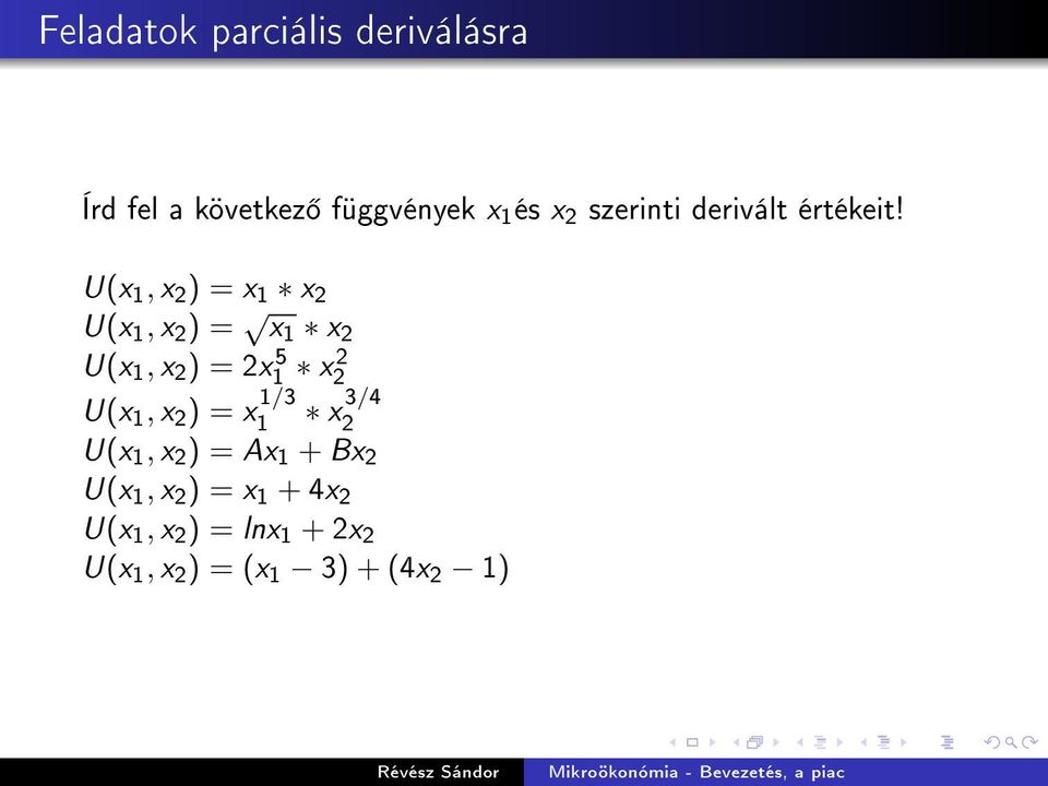 U(x 1, x 2 ) = x 1 x 2 U(x 1, x 2 ) = x 1 x 2 U(x 1, x 2 ) = 2x1 5 x 2 2 U(x 1,