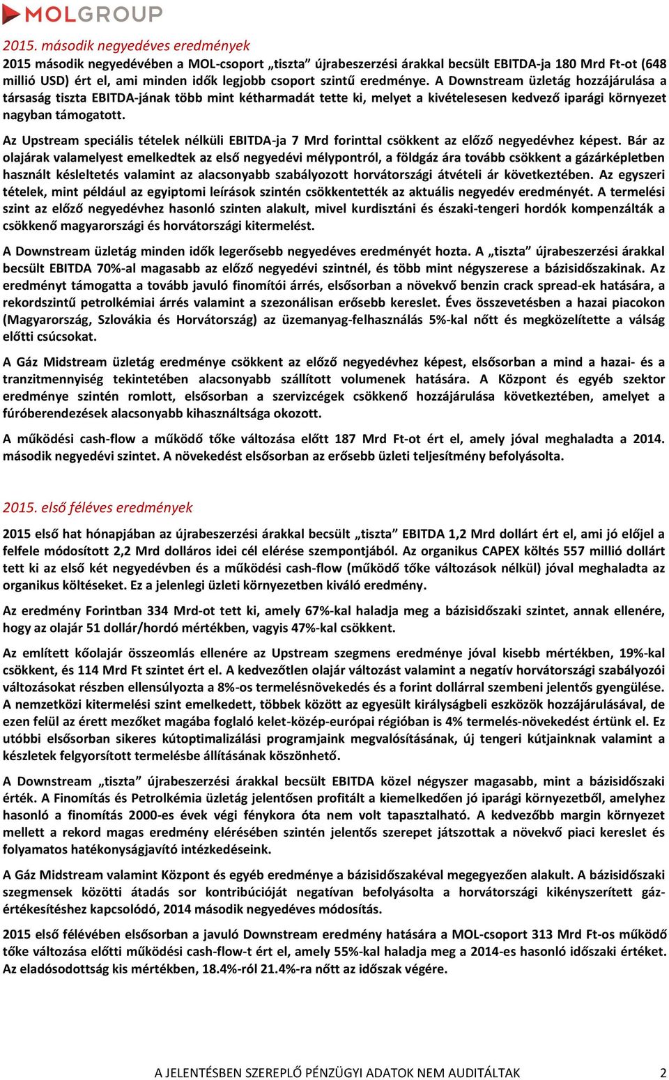 Az Upstream speciális tételek nélküli EBITDA-ja 7 Mrd forinttal csökkent az előző negyedévhez képest.