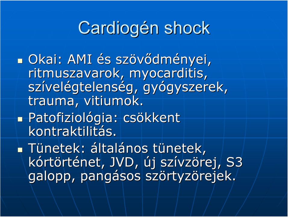 Patofiziológia: : csökkent kontraktilitás.