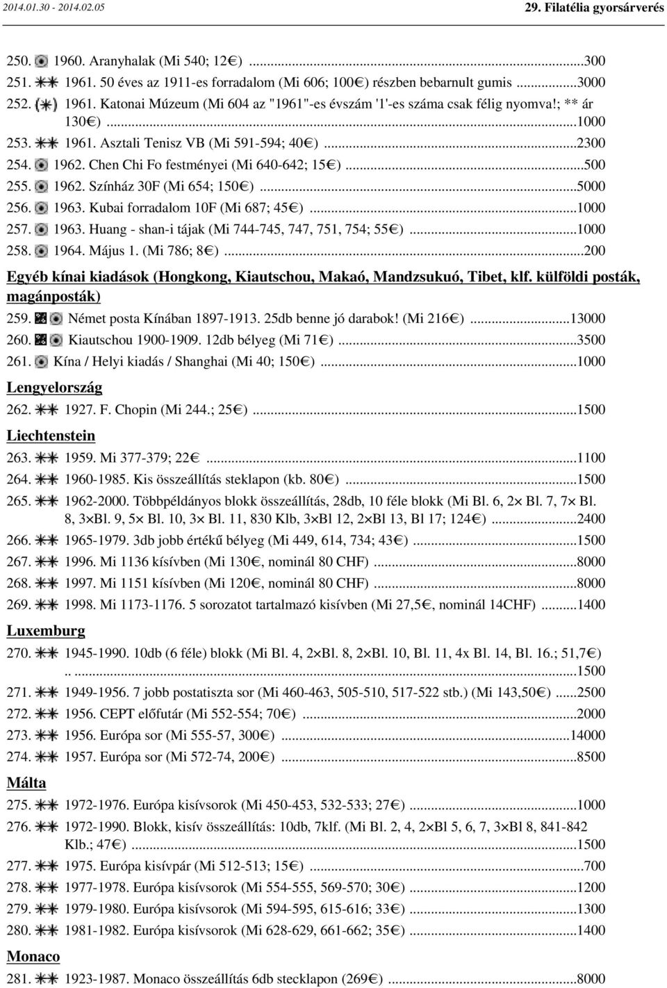 Kubai forradalom 10F (Mi 687; 45 )...1000 257. 1963. Huang - shan-i tájak (Mi 744-745, 747, 751, 754; 55 )...1000 258. 1964. Május 1. (Mi 786; 8 ).