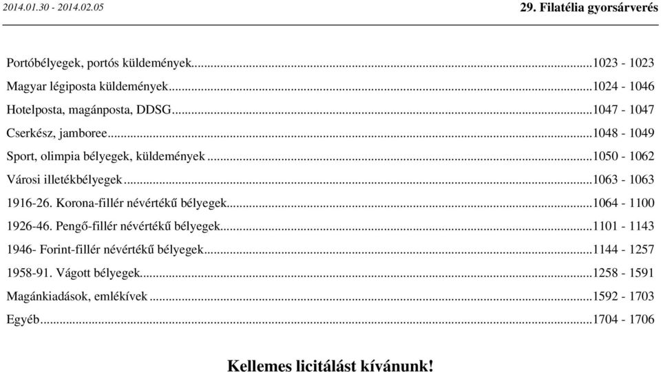 ..1063-1063 1916-26. Korona-fillér névértékű bélyegek...1064-1100 1926-46. Pengő-fillér névértékű bélyegek.