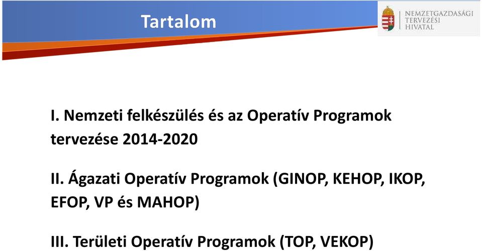 Ágazati Operatív Programok (GINOP, KEHOP,