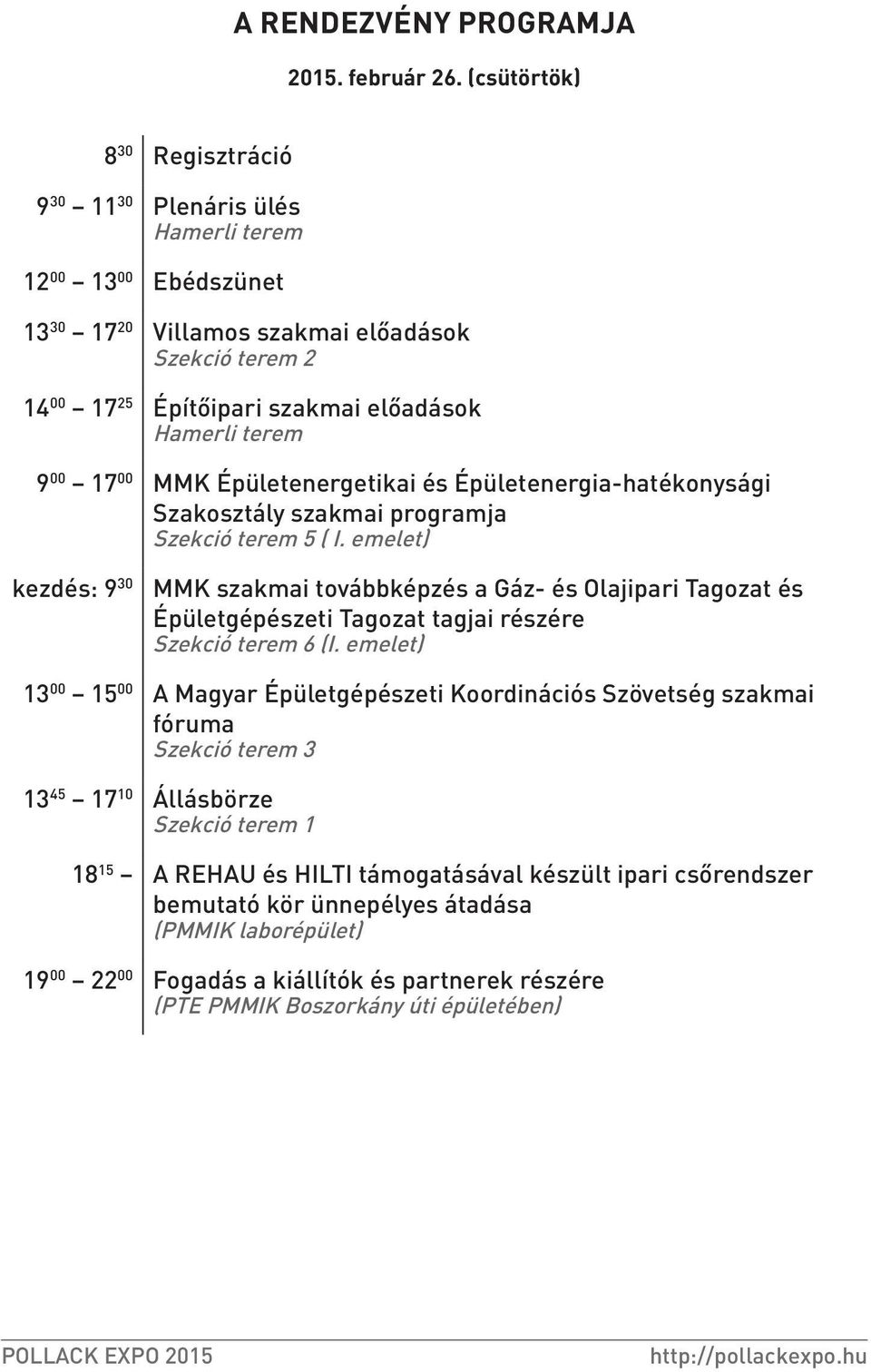 terem 9 00 17 00 MMK Épületenergetikai és Épületenergia-hatékonysági Szakosztály szakmai programja Szekció terem 5 ( I.