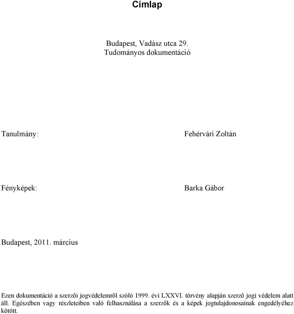 2011. március Ezen dokumentáció a szerzői jogvédelemről szóló 1999. évi LXXVI.