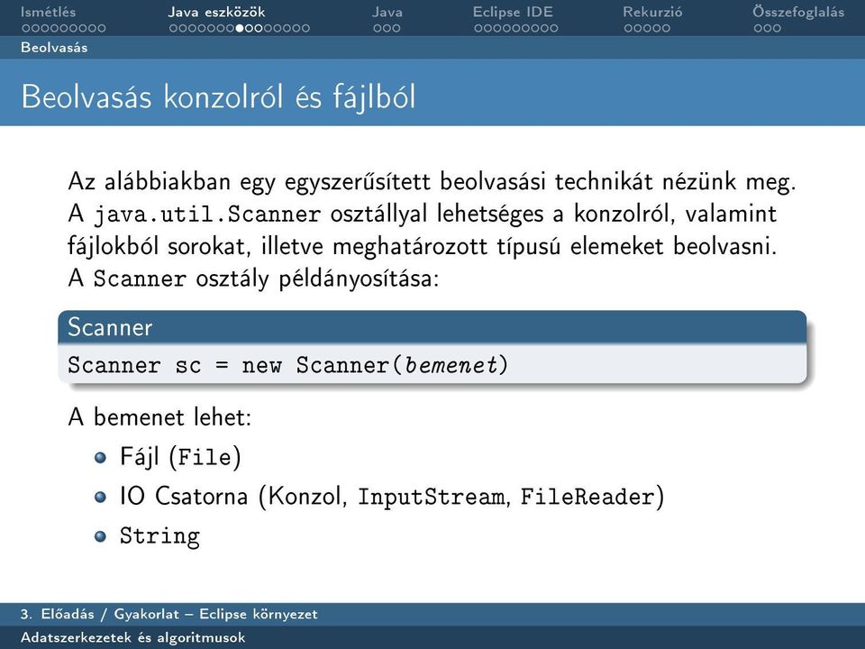 scanner osztállyal lehetséges a konzolról, valamint fájlokból sorokat, illetve meghatározott típusú