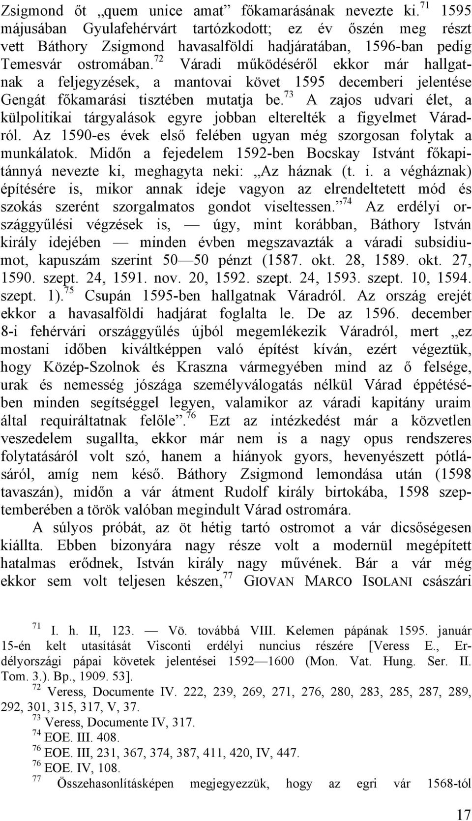 72 Váradi működéséről ekkor már hallgatnak a feljegyzések, a mantovai követ 1595 decemberi jelentése Gengát főkamarási tisztében mutatja be.