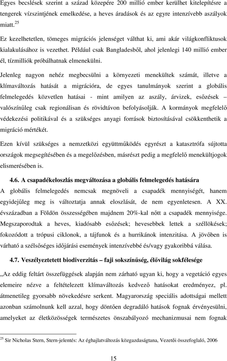 Például csak Bangladesből, ahol jelenlegi 140 millió ember él, tízmilliók próbálhatnak elmenekülni.