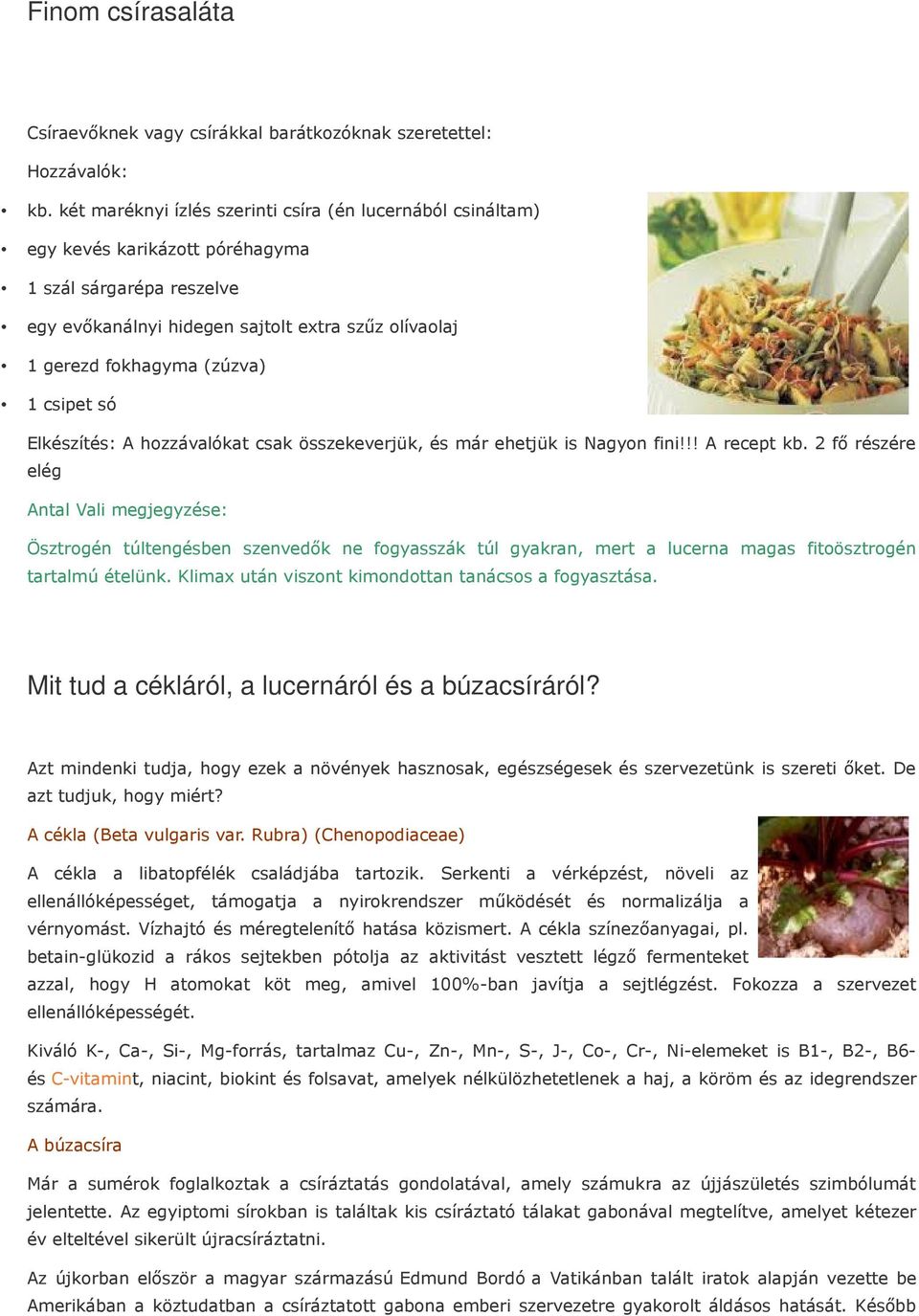 csipet só Elkészítés: A hozzávalókat csak összekeverjük, és már ehetjük is Nagyon fini!!! A recept kb.