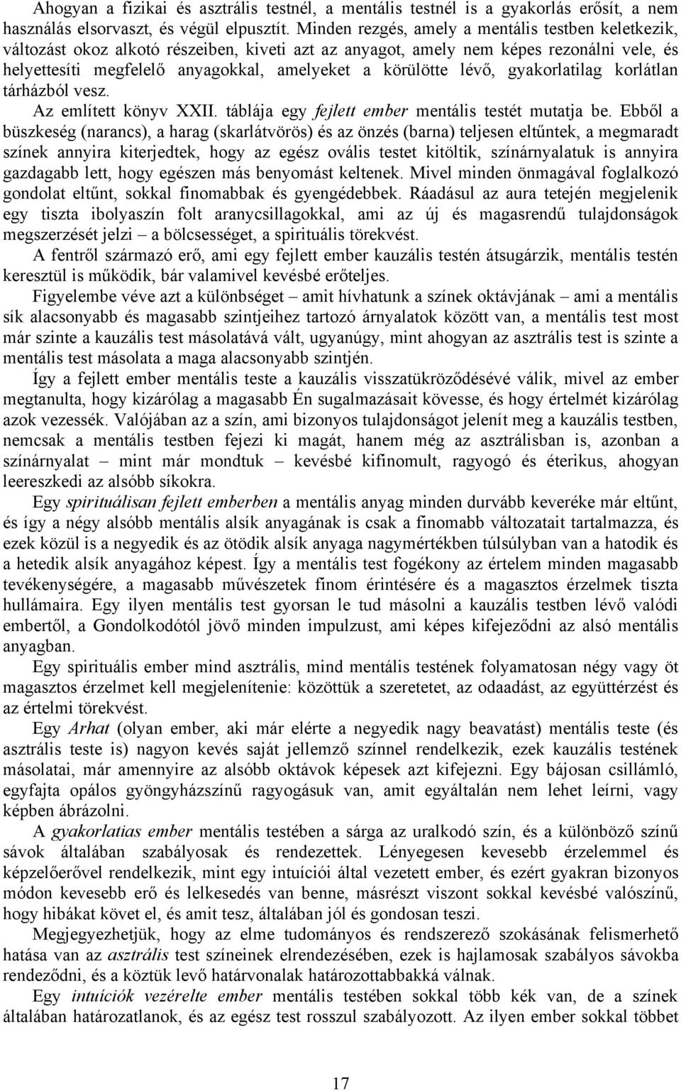 lévő, gyakorlatilag korlátlan tárházból vesz. Az említett könyv XXII. táblája egy fejlett ember mentális testét mutatja be.