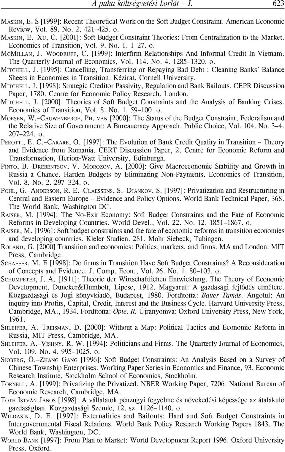 [1999]: Interfirm Relationships And Informal Credit In Vietnam. The Quarterly Journal of Economics, Vol. 114. No. 4. 1285 1320. o. MITCHELL, J.