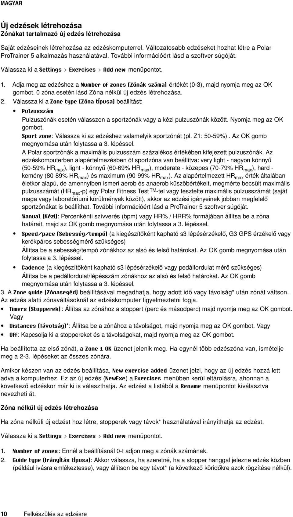 Adja meg az edzéshez a Number of zones (Zónák száma) értékét (0-3), majd nyomja meg az OK gombot. 0 zóna esetén lásd Zóna nélkül új edzés létrehozása.