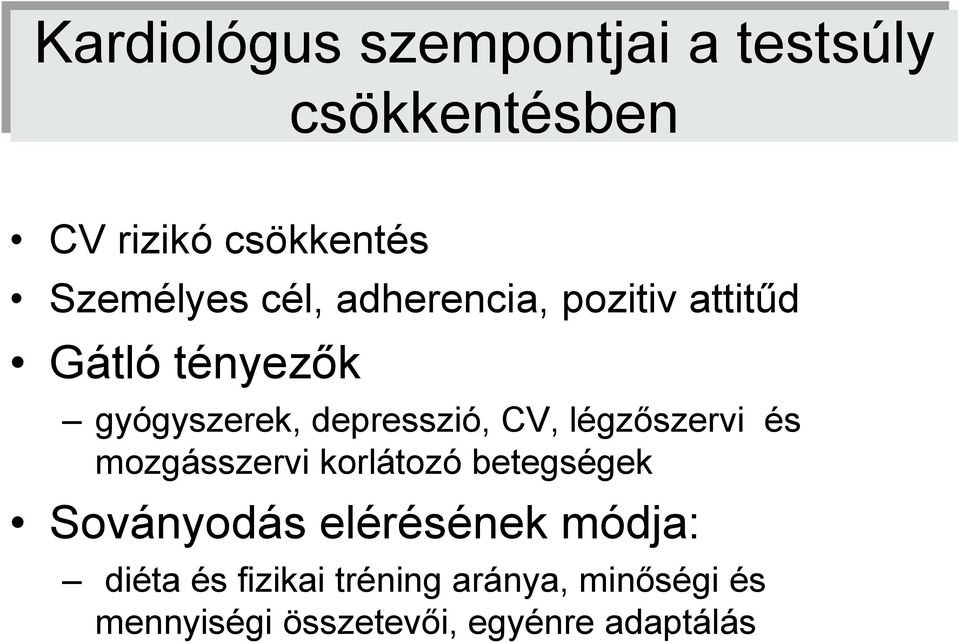 légzőszervi és mozgásszervi korlátozó betegségek Soványodás elérésének módja: