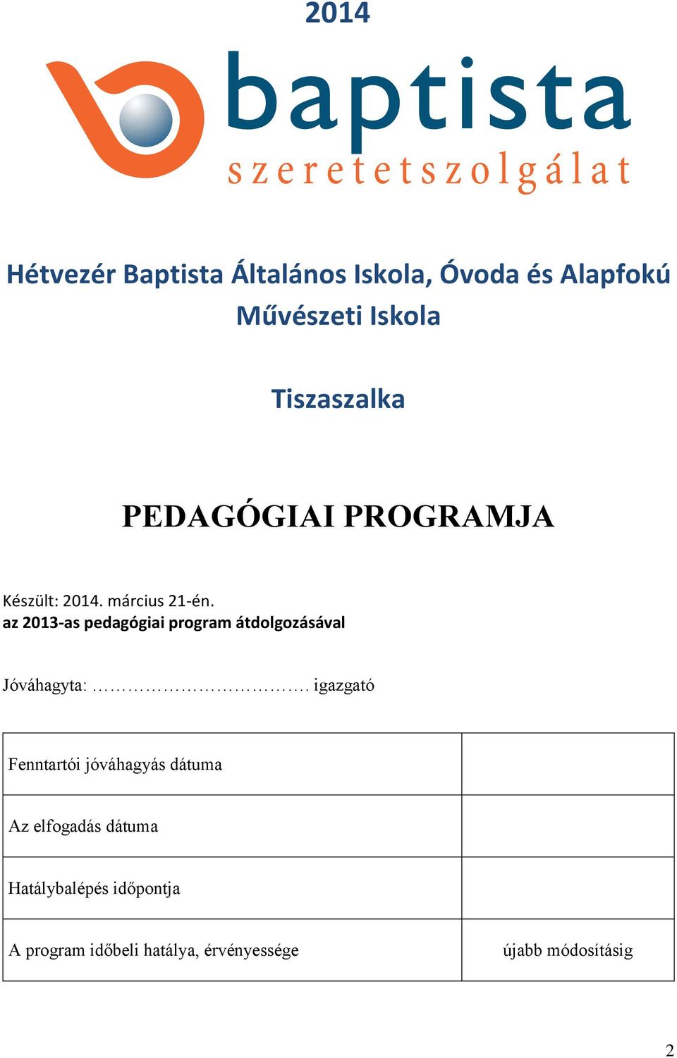 az 2013-as pedagógiai program átdolgozásával Jóváhagyta:.
