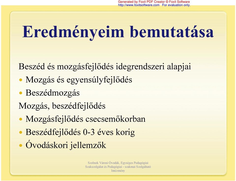 Mozgás, beszédfejlődés Mozgásfejlődés
