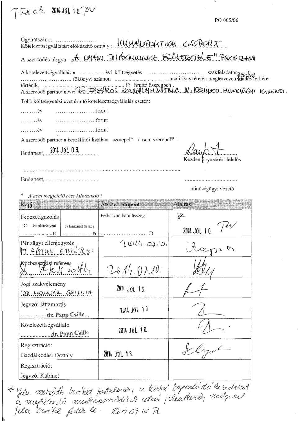 A szerződő partner neve:1frlmos)fc^ lc\flc7uö Több költségvetési évet érintő kötelezettségvállalás esetén: év év év forint forint forint A szerződő partner a beszállítói listában szerepel* / nem