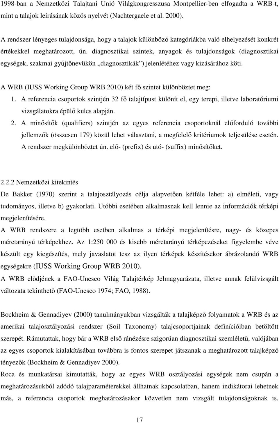 diagnosztikai szintek, anyagok és tulajdonságok (diagnosztikai egységek, szakmai gyűjtőnevükön diagnosztikák ) jelenlétéhez vagy kizásárához köti.