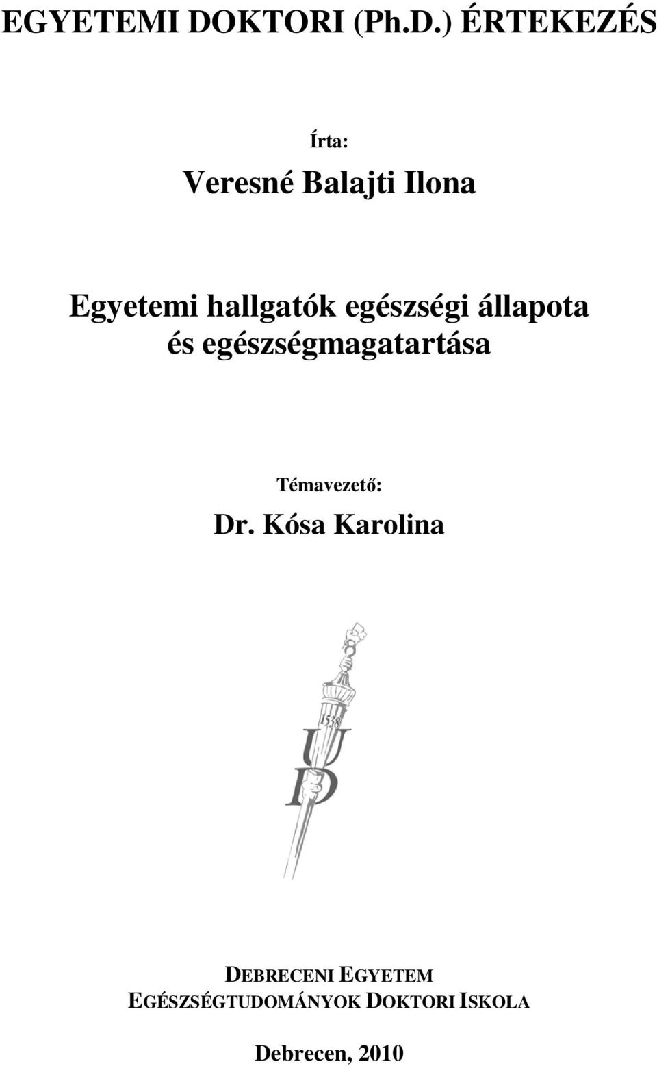 ) ÉRTEKEZÉS Írta: Veresné Balajti Ilona Egyetemi