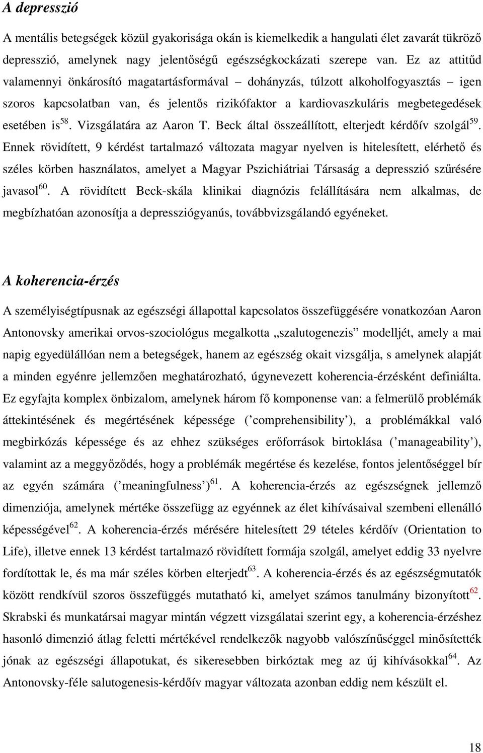 Vizsgálatára az Aaron T. Beck által összeállított, elterjedt kérdıív szolgál 59.